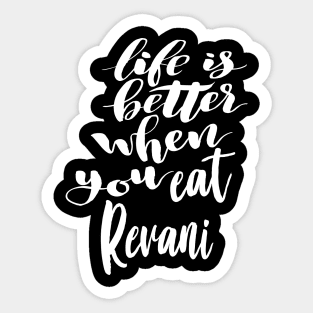 Life Is Better When You Eat Revani Sticker